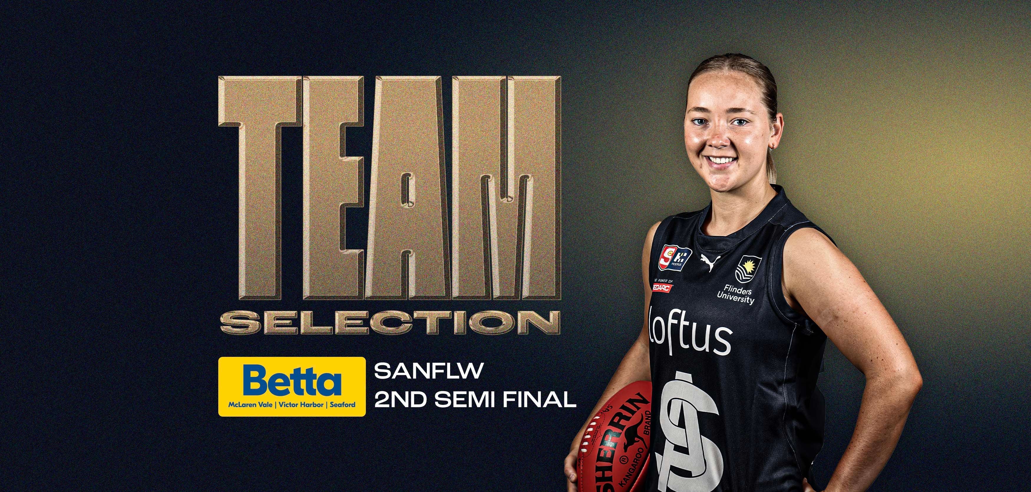 BETTA Teams Selection: SANFLW 2nd Semi Final v Glenelg BETTA Teams Selection: SANFLW 2nd Semi Final v Glenelg